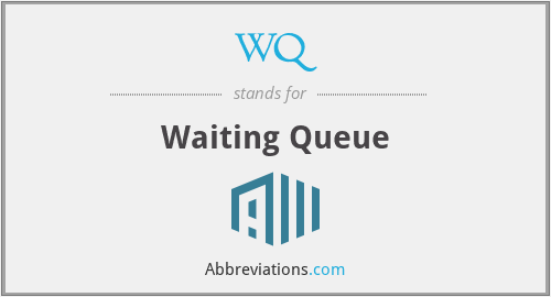 what-is-the-abbreviation-for-waiting-queue